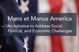 "This initiative is something that is right at the heart of what MIT stands for," said Professor Thomas Kochan, moderator for the launch event of a new project known as Mens et Manus America. "We believe in solving important problems, contributing collectively wherever we can."