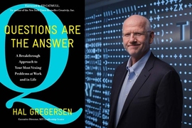 Hal Gregersen, author of “Questions Are the Answer.”