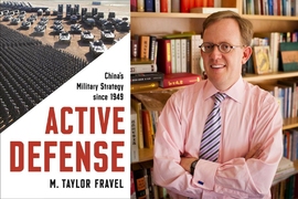 Taylor Fravel and his new book, “Active Defense: China's Military Strategy Since 1949.”