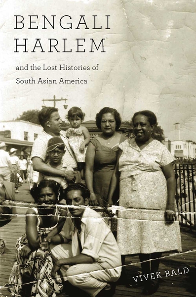 Book cover for "Bengali Harlem and the Lost Histories of South Asian America" by Vivek Bald.