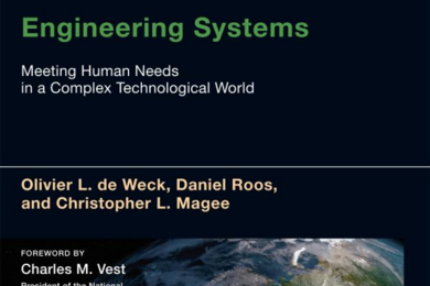 <i>Engineering Systems: Meeting Human Needs in a Complex Technological World,</i> one of the books in the new MIT Press Engineering Systems Book Series.
